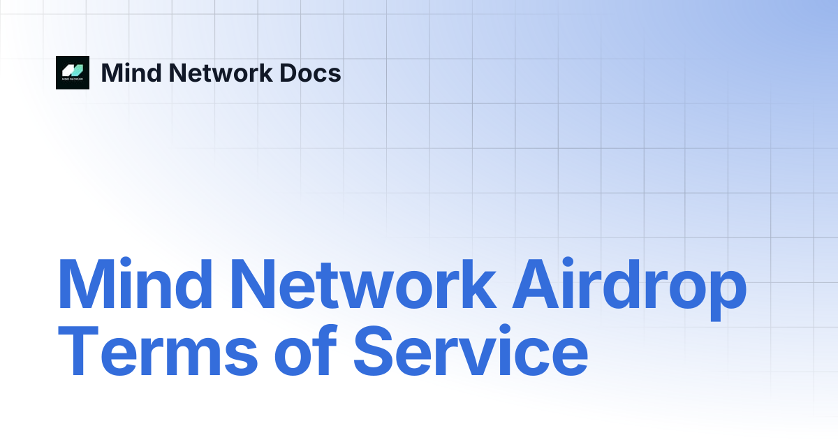 Mind Network Airdrop Terms of Service | Mind Network Docs